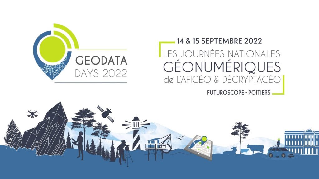Du 14 au 15 Septembre 2022 à Poitiers (Futuroscope), se sont déroulés les GEODATADAYS, journées nationales géonumériques de l’AFIGEO et DECRYPTAGEO